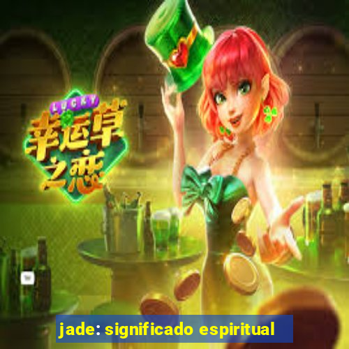 jade: significado espiritual